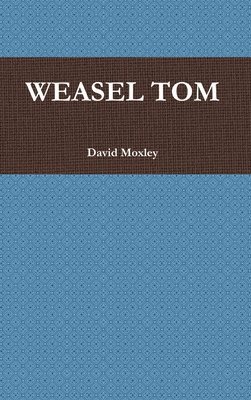 David Moxley - Weasel Tom, Inbunden