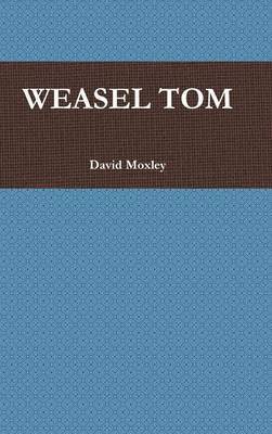 David Moxley - Weasel Tom, Inbunden