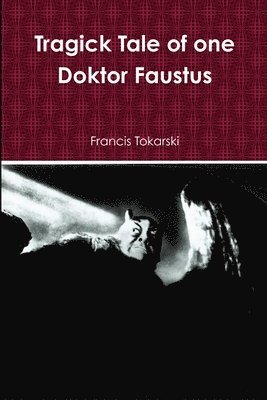 bokomslag Tragick Tale of One Doktor Faustus