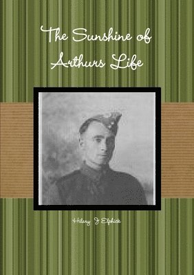 Hilary J Elphick, Hilary J. Elphick - Sunshine of Arthurs Life, Häftad