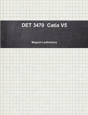 Megumi Leatherbury - DET 3470 Catia V5, Häftad