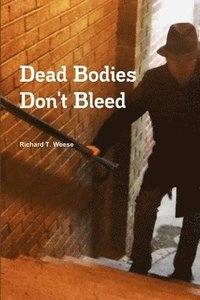 bokomslag Dead Bodies Don't Bleed