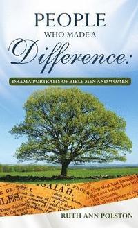bokomslag People Who Made a Difference: Drama Portraits of Bible Men and Women