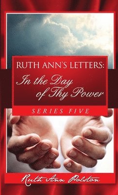 Ruth Ann Polston - Ruth Ann's Letters: In the Day of Thy Power, Series Five, Häftad