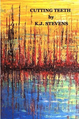 K.J. Stevens, K. J. Stevens - Cutting Teeth, Häftad