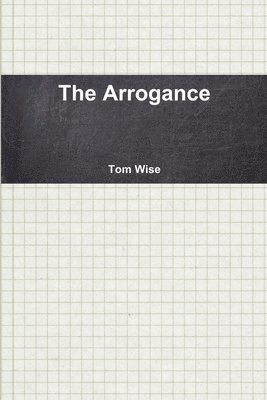 Tom Wise - Arrogance, Häftad
