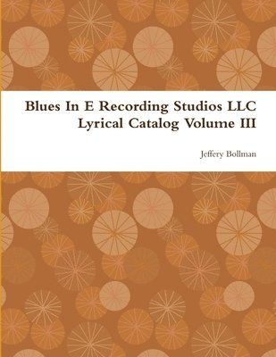 bokomslag Blues in E Recording Studios Llc Lyrical Catalog Volume III