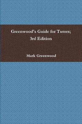 Greenwood's Guide for Tutors; 3rd Edition 1