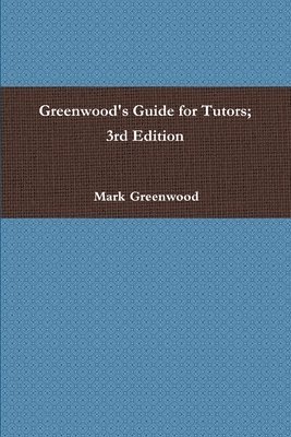 Greenwood's Guide for Tutors; 3rd Edition
