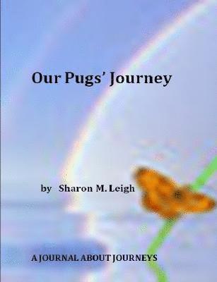 Sharon M. Leigh - Our Pugs' Journey, Häftad