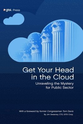 bokomslag Get Your Head in the Cloud: Unlocking the Mystery for Public Sector