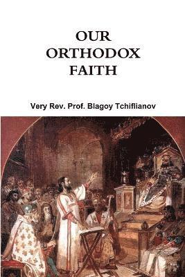 Very Rev. Prof. Blagoy Tchiflianov, Very Prof Blagoy Tchiflianov, Very Rev. Blagoy Tchiflianov - Our Orthodox Faith, Häftad