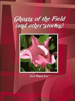 Ghosts of the Field (and Other Stories) 1