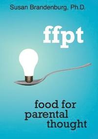 bokomslag Ffpt: Food for Parental Thought