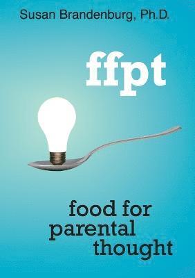 Ffpt: Food for Parental Thought 1