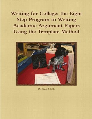 bokomslag Writing for College: the Eight Step Program to Writing Academic Argument Papers Using the Template Method