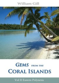 bokomslag Gems from the Coral Islands: Vol 2, Eastern Polynesia