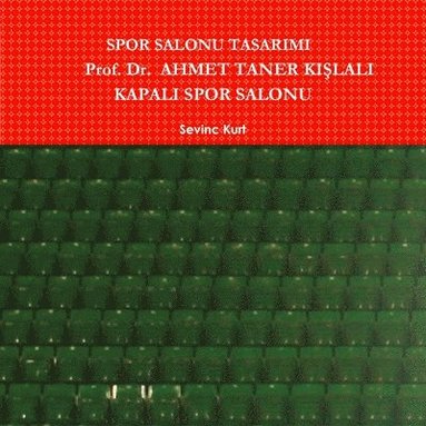 bokomslag SPOR SALONU TASARIMI: Prof. Dr. AHMET TANER KISLALI KAPALI SPOR SALONU