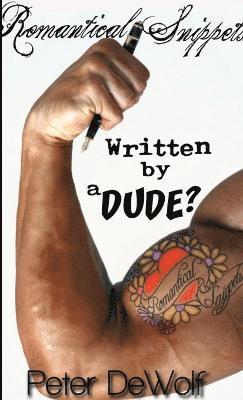 Romantical Snippets Written By A Dude? 1
