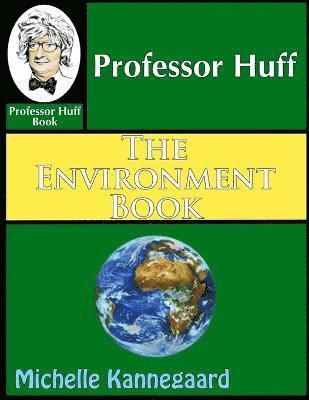 Michelle Kannegaard - Professor Huff The Environment Book, Häftad