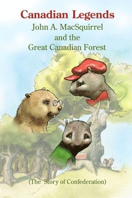Scott Ellis - Canadian Legends: John A. MacSquirrel and the Great Canadian Forest, Häftad