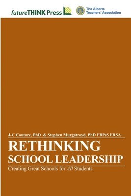 Rethinking School Leadership - Creating Great Schools for All Students 1