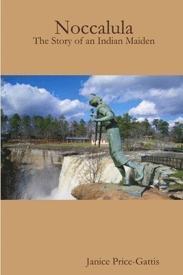 Janice Price-Gattis - Noccalula, the Story of an Indian Maiden, Häftad