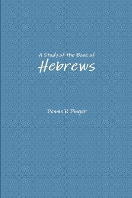 Dennis Dinger - Study of the Book of Hebrews, Häftad