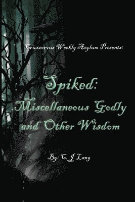 Spiked: Miscellaneous Godly and Other Wisdom 1