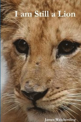 James Weicherding - I am Still a Lion, Häftad