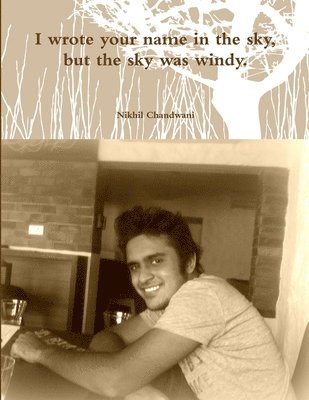 I wrote your name in the sky, but the sky was windy. 1