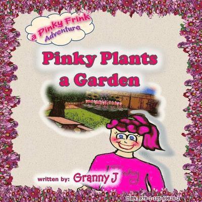 Pinky Plants a Garden - a Pinky Frink Adventure 1