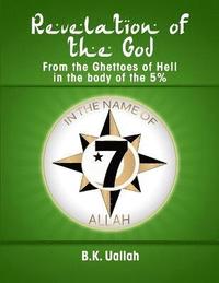 bokomslag Revelation of the God from the Ghettoes of Hell in the Body of the 5%