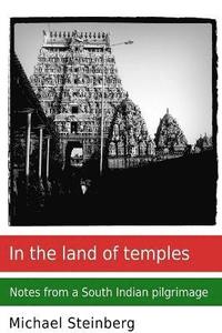 bokomslag In the Land of Temples: Notes from a South Indian Pilgrimage