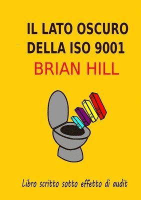 Brian Hill - lato oscuro deIla ISO 9001 - Backstage di un valutatore, Häftad