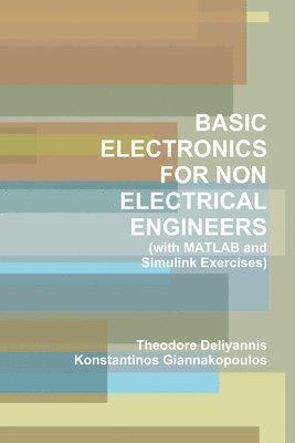 BASIC ELECTRONICS FOR NON ELECTRICAL ENGINEERS (with MATLAB and Simulink Exercises) 1