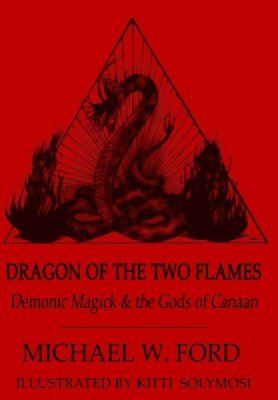 Michael Ford - Dragon of the Two Flames - Demonic Magick & the Gods of Canaan, Inbunden