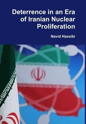 Navid Hassibi - Deterrence in an Era of Iranian Nuclear Proliferation, Inbunden