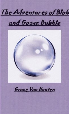 bokomslag The Adventures of Blob & Goose Bubble