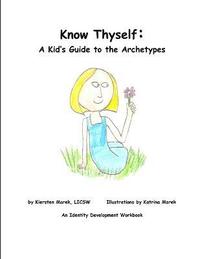 bokomslag Know Thyself: A Kid's Guide to the Archetypes