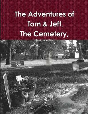 bokomslag The Adventures of Tom & Jeff, The Cemetery