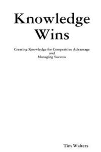 bokomslag Knowledge Wins: Creating Knowledge for Competitive Advantage and Managing Success