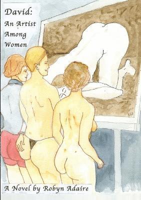 Robyn Adaire (Pseud ), Robyn Adaire (Pseud )., robyn adaire (pseud.), Robyn Adaire (Pseud. - David An Artist Among Women, Häftad