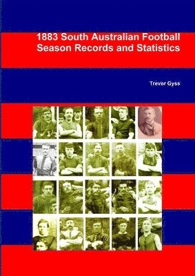 bokomslag 1883 South Australian Football Season Records and Statistics