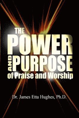 The Power and Purpose of Praise and Worship 1