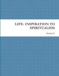 bokomslag Life- Inspiration to Spiritualism