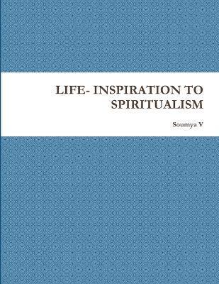 bokomslag Life- Inspiration to Spiritualism