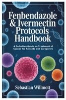 Sebastian Willmott - Fenbendazole & Ivermectin Protocols Handbook, Häftad