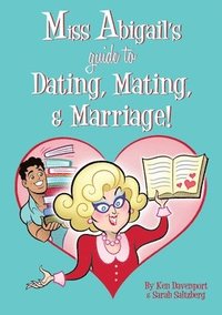 bokomslag Miss Abigail's Guide to Dating, Mating, & Marriage!