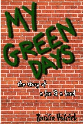 bokomslag My Green Days: the Story of a Fan & a Band